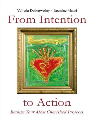 cover image of From Intention to Action--Realize Your Most Cherished Projects